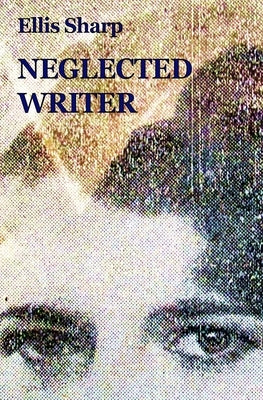 Neglected Writer by Sharp, Ellis
