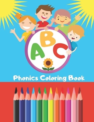 ABC Phonics Coloring Book: Perfect for Young Learners of English Phonics Activity Book ideal for Ages 2, 3, 4 & 5 Large A4 Size by Publications, Gad