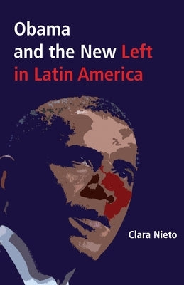 Obama and the New Left in Latin America by Ponce de León, Gabriel