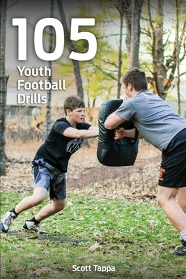 105 Youth Football Drills by Tappa, Scott
