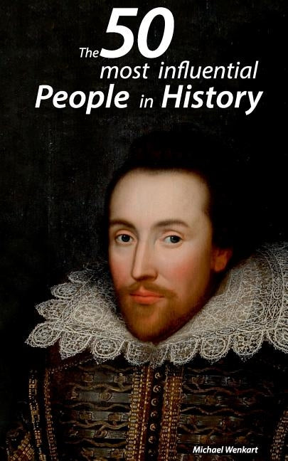 The 50 most influential people in history by Marcovici, Michael
