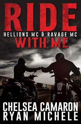 Ride with Me (A Hellions MC & Ravage MC Duel) by Camaron, Chelsea