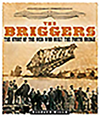 The Briggers: The Story of the Men Who Built the Forth Bridge by Wills, Elspeth