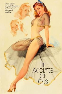 The Acolytes of Venus: A Lusciously Lesbian Liason by Press, Locus Elm