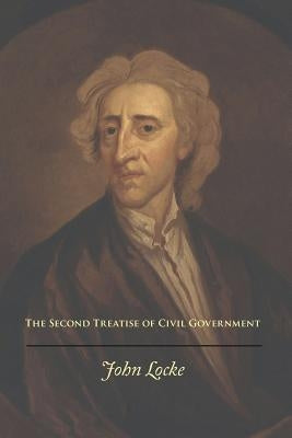 The Second Treatise of Civil Government by Locke, John