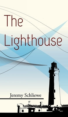 The Lighthouse by Schliewe, Jeremy