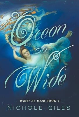 Ocean So Wide: Water So Deep book 2 by Giles, Nichole