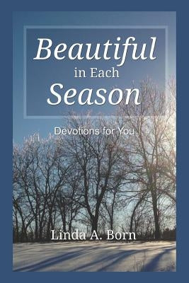 Beautiful in Each Season: Devotions for You by Born, Linda a.