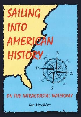 Sailing Into American History by Verchère, Ian