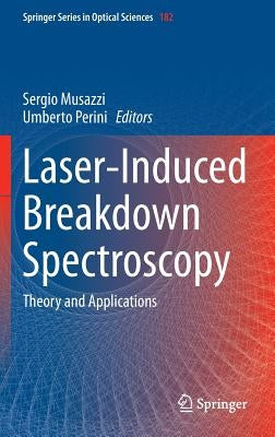 Laser-Induced Breakdown Spectroscopy: Theory and Applications by Musazzi, Sergio