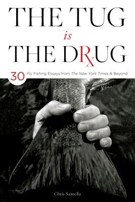 The Tug Is the Drug by Santella, Chris
