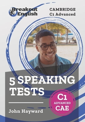 Cambridge C1 Advanced (CAE) 5 Speaking Tests by Hayward, John