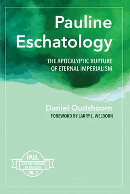 Pauline Eschatology by Oudshoorn, Daniel