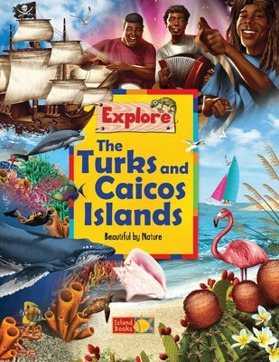 Explore the Turks and Caicos Islands: Beautiful by Nature by Hinks, Katie