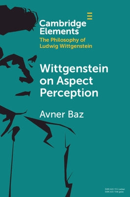 Wittgenstein on Aspect Perception by Baz, Avner