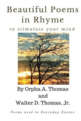 Beautiful Poems in Rhyme to Stimulate Your Mind: Also, poems used in every day events by Finafrock, Marti Thomas