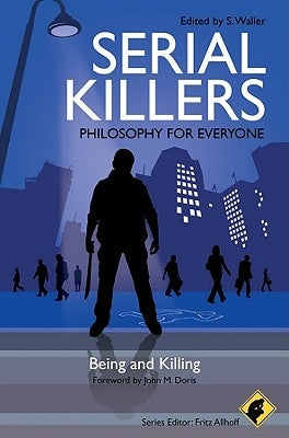 Serial Killers - Philosophy for Everyone: Being and Killing by Allhoff, Fritz