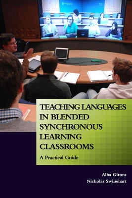 Teaching Languages in Blended Synchronous Learning Classrooms: A Practical Guide by Girons, Alba