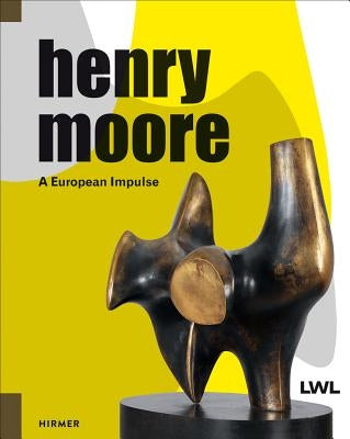 Henry Moore: A European Impulse by Arnhold, Hermann