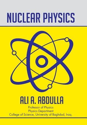 Nuclear Physics by Abdulla, Ali a.