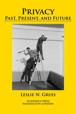 Privacy: Past, Present, and Future by Gruis, Leslie N.
