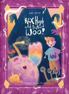 Rex Hugh and the Magical Woo by Robson, Alana