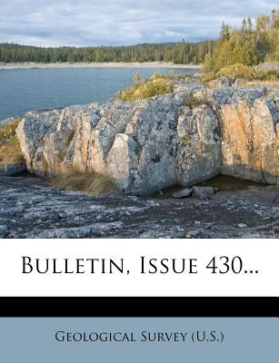 Bulletin, Issue 430... by US Geological Survey Library