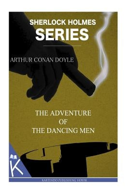 The Adventure of the Dancing Men by Doyle, Arthur Conan