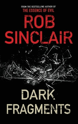 Dark Fragments: A twisting psychological thriller by Sinclair, Rob