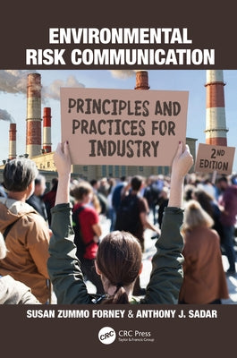 Environmental Risk Communication: Principles and Practices for Industry by Forney, Susan Zummo