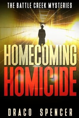 Thrillers: Murder mystery: Homecoming Homicide: (thriller, suspense, jealousy, mystery, police, murder, dark, conspiracy) by Spencer, Draco