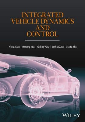Integrated Vehicle Dynamics and Control by Chen, Wuwei