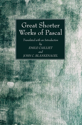 Great Shorter Works of Pascal by Pascal, Blaise