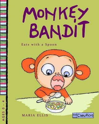 Monkey Bandit Eats with a Spoon by Ellis, Maria