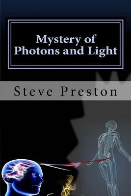 Mystery of Photons and Light by Preston, Steve
