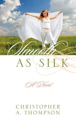 Smooth as Silk by Thompson, Christopher