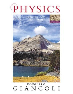 Physics: Principles with Applications by Giancoli, Douglas