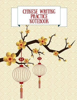 Chinese Writing Practice Notebook: Practice Writing Chinese Characters! Tian Zi Ge Paper Workbook │Learn How to Write Chinese Calligraphy Pinyin by Notebooks, Makmak