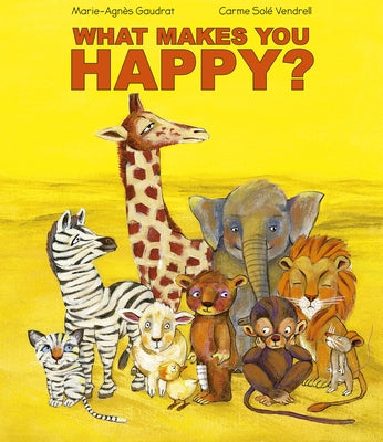 What Makes You Happy? by Gaudrat, Marie-Agnès