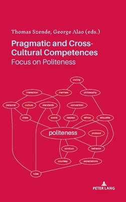 Pragmatic and Cross-Cultural Competences: Focus on Politeness by Szende, Thomas
