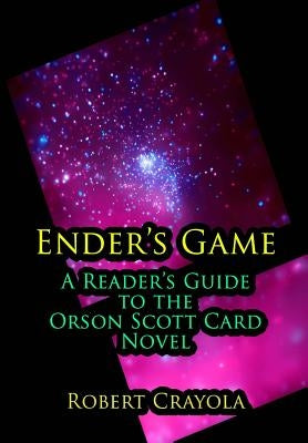 Ender's Game: A Reader's Guide to the Orson Scott Card Novel by Crayola, Robert
