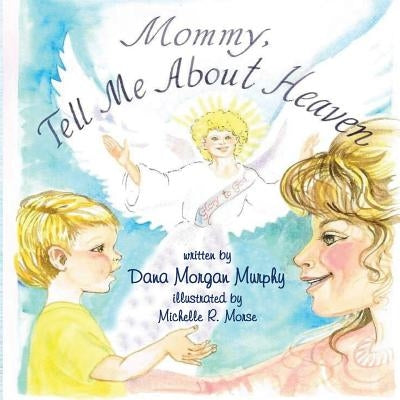 Mommy Tell Me About Heaven by Murphy, Dana Morgan