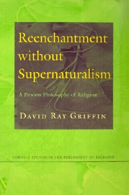 Reenchantment without Supernaturalism by Griffin, David Ray