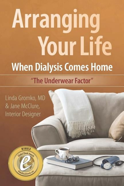 Arranging Your Life When Dialysis Comes Home: The Underwear Factor by McClure, Jane C.