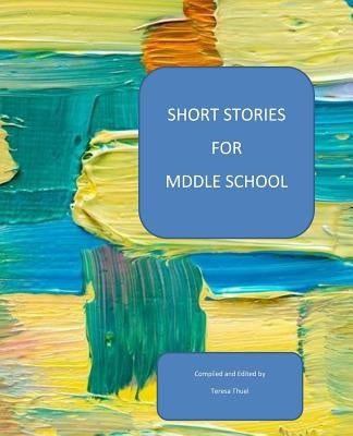 Short Stories For Middle School by Thuel, Teresa