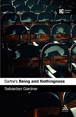 Sartre's 'Being and Nothingness': A Reader's Guide by Gardner, Sebastian
