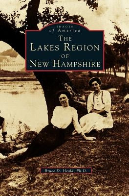 Lakes Region of New Hampshire by Heald, Bruce D.