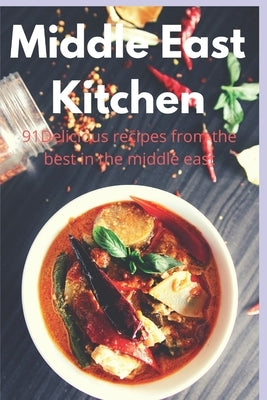 Middle East Kitchen: 91 Delicious Recipes From the best in the middle east by Derawi, Adam