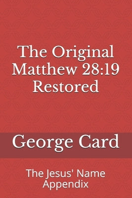 The Original Matthew 28: 19 Restored: The Jesus' Name Appendix by Kaszyński, Grzegorz