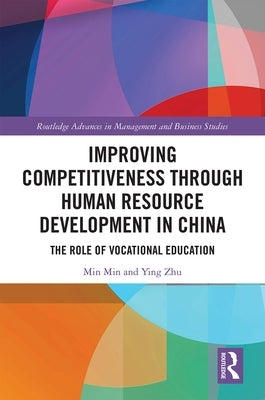 Improving Competitiveness through Human Resource Development in China: The Role of Vocational Education by Min, Min